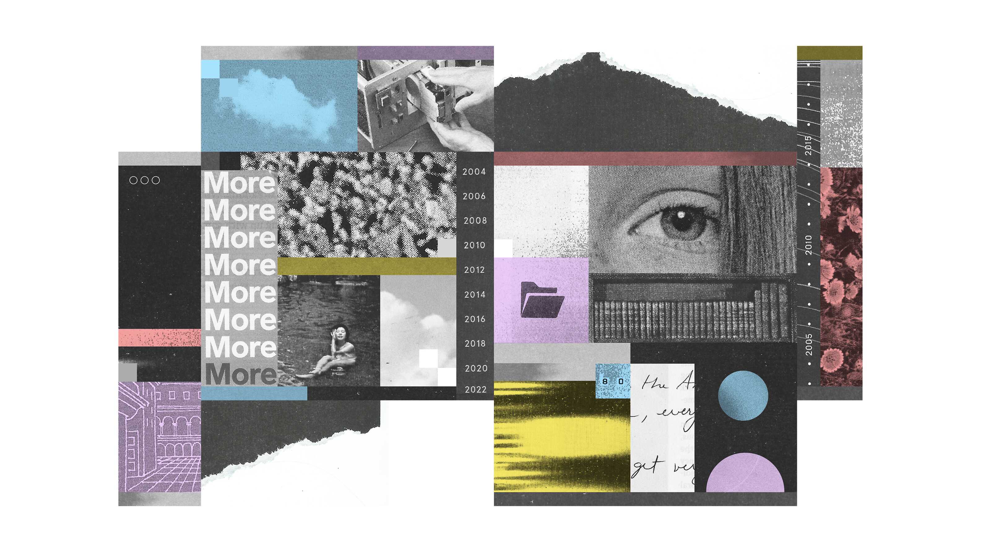 A collage featuring various overlapping images and textures, including a close-up of a human eye, hands handling archival materials, a person sitting in water, vintage books, a computer file folder icon, flowers, clouds, and a grid sketch of a building. Repeated words More appear on the left, while years from 2004 to 2022 are listed vertically in the center. The composition uses muted tones with occasional pastel highlights—blue, purple, yellow, and olive green—and is overlaid with torn paper and photographic effects.